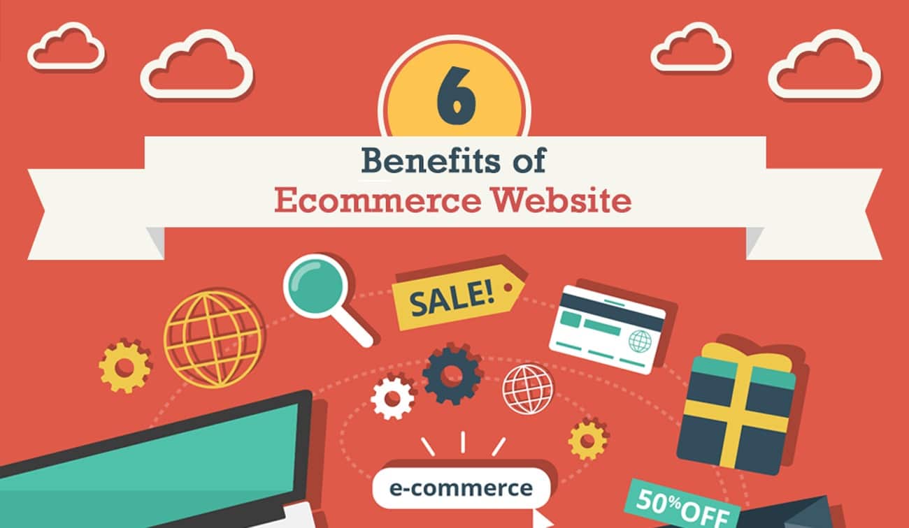 6 Benefits of E-Commerce Websites in today's business