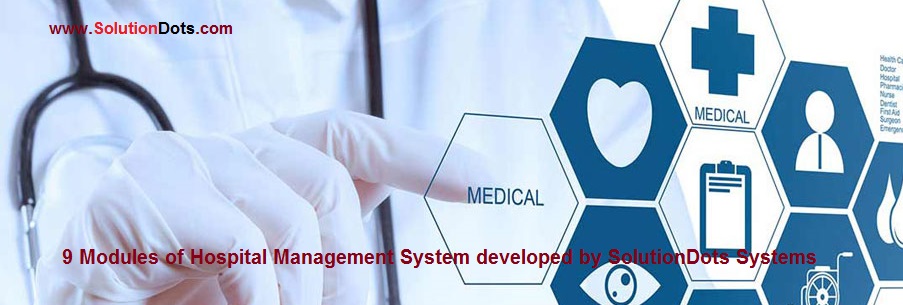 9 Modules of Hospital Management System developed by SolutionDots Systems
