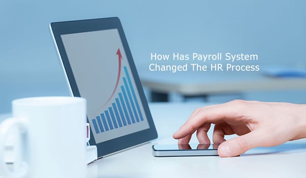 How Has Payroll System Changed The HR Process?