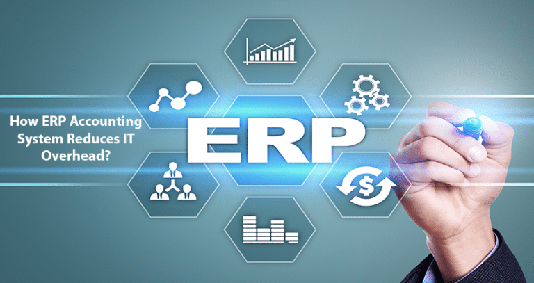 How ERP Accounting System Reduces IT Overhead?