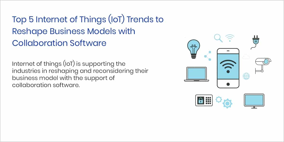 Top 5 Internet of Things (IoT) Trends to Reshape Business Models