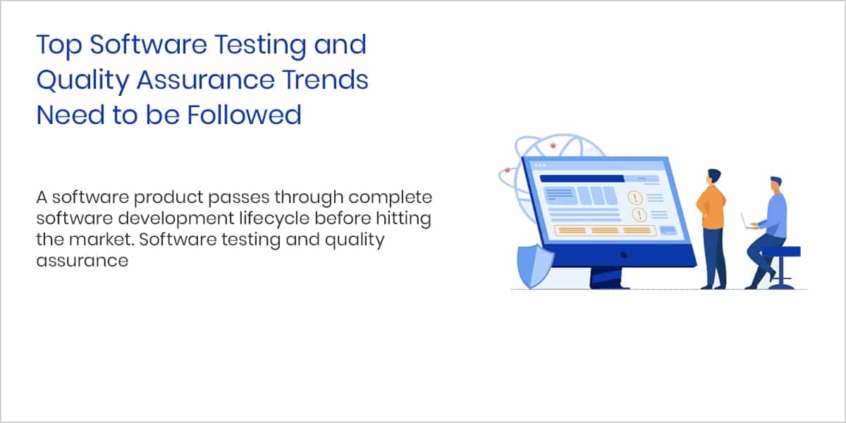 Top Software Testing and Quality Assurance Trends Need to be Followed