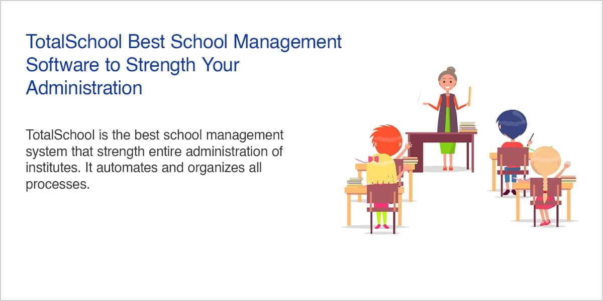 TotalSchool Best School Management Software to Strength Your Administration