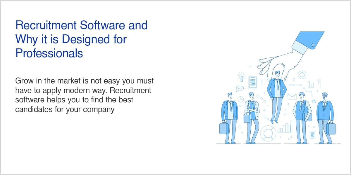 Recruitment Software and Why it is Designed for Professionals