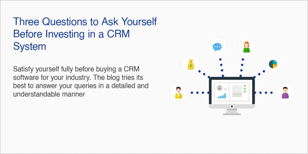 Three Questions to Ask Yourself Before Investing CRM System