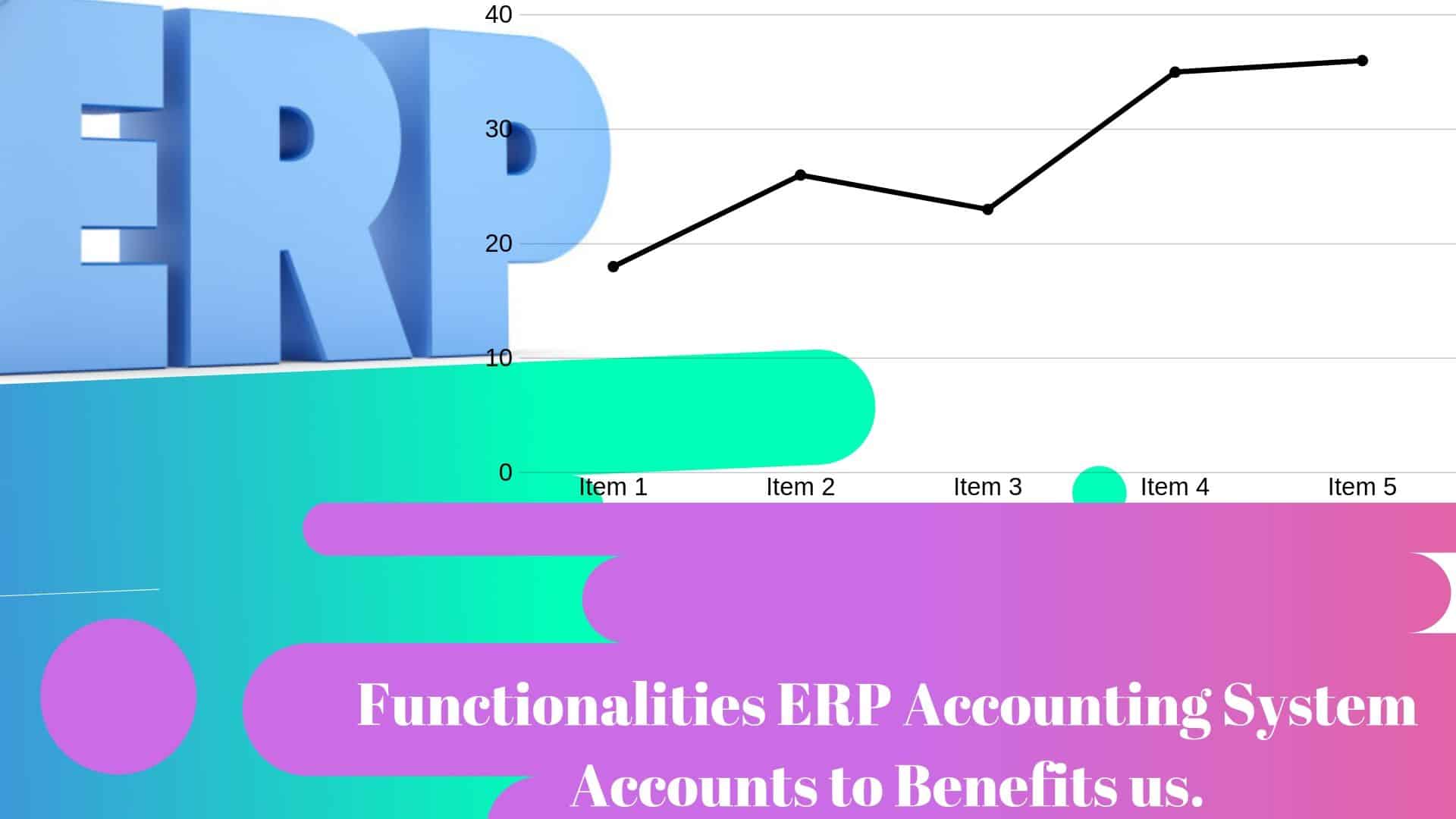 Functionalities ERP Accounting System Accounts to Benefits us