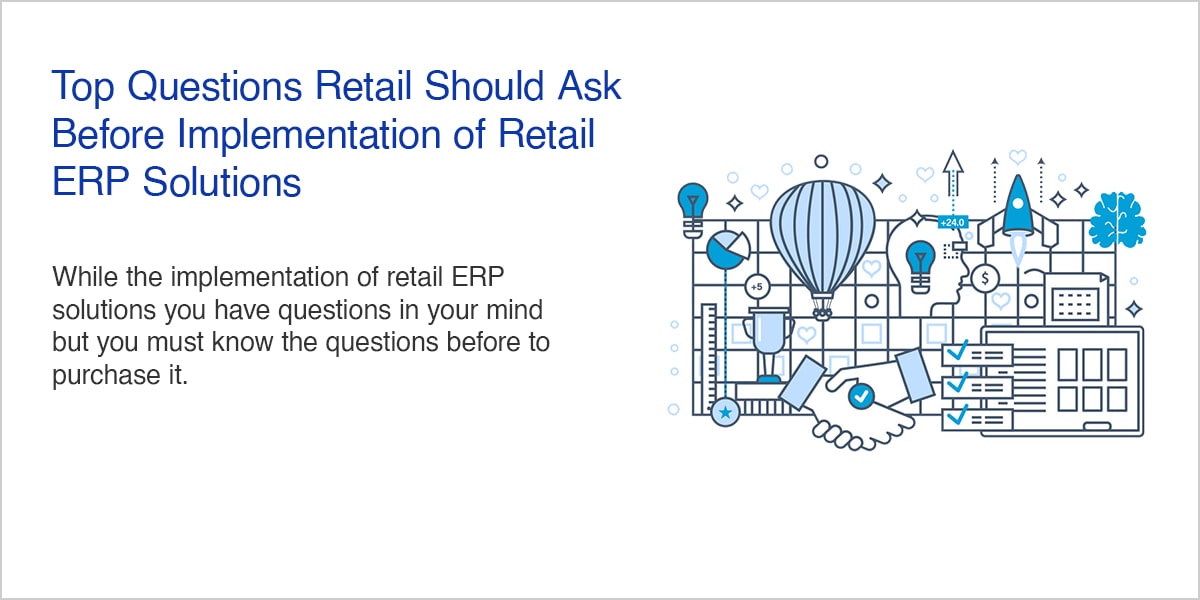 Top Questions Retail Should Ask Before Implementation of Retail ERP Solutions