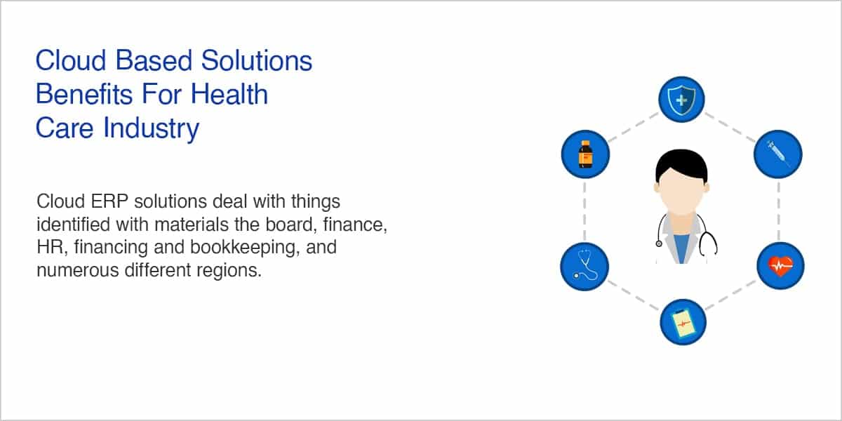 Cloud Based Solutions Benefits For Health Care Industry