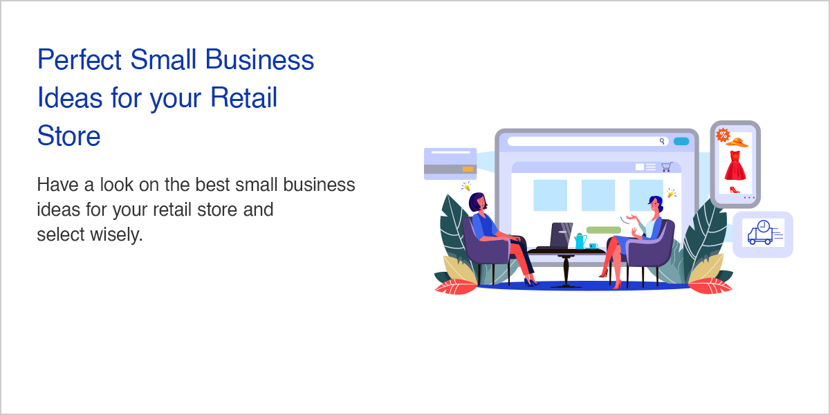 Perfect Small Business Ideas for your Retail Store