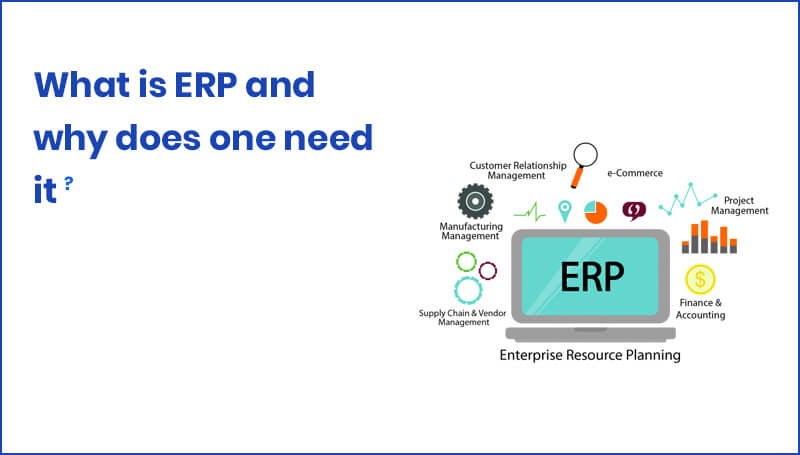 What is ERP and why does one need it?