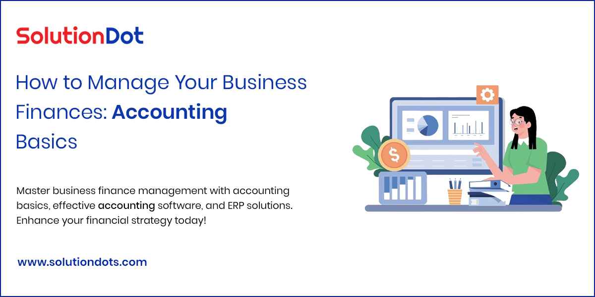 How to Manage Your Business Finances Accounting Basics