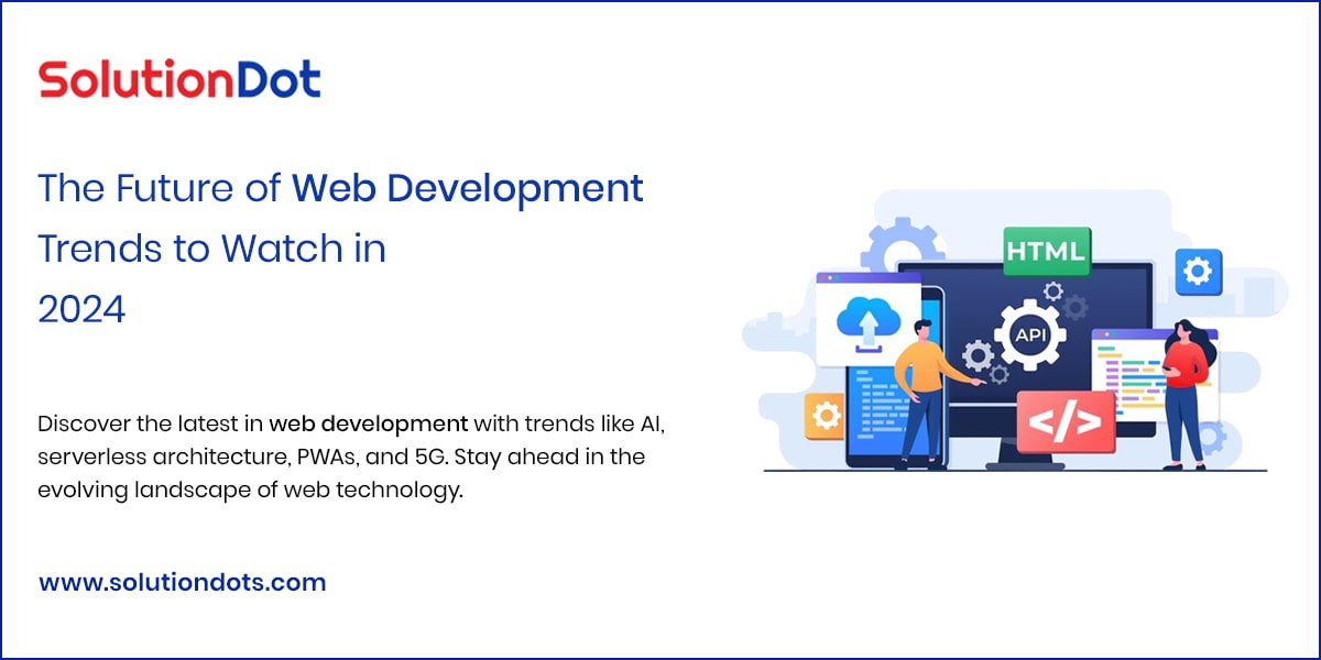 The Future of Web Development Trends to Watch in 2024